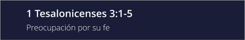 1 Tesalonicenses 3:1-5 Preocupación por su fe
