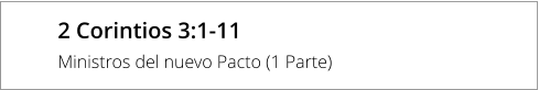2 Corintios 3:1-11 Ministros del nuevo Pacto (1 Parte)