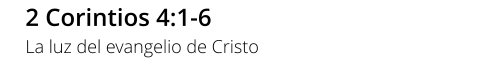 2 Corintios 4:1-6 La luz del evangelio de Cristo