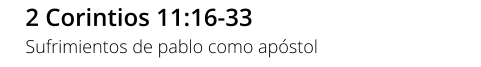 2 Corintios 11:16-33 Sufrimientos de pablo como apóstol