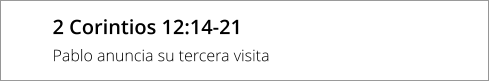 2 Corintios 12:14-21 Pablo anuncia su tercera visita