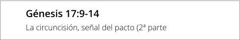 Génesis 17:9-14 La circuncisión, señal del pacto (2ª parte