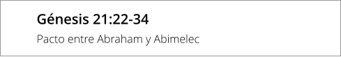 Génesis 21:22-34 Pacto entre Abraham y Abimelec