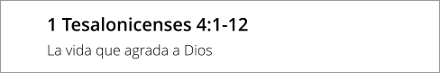 1 Tesalonicenses 4:1-12 La vida que agrada a Dios