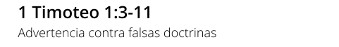 1 Timoteo 1:3-11 Advertencia contra falsas doctrinas