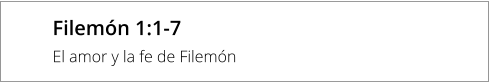 Filemón 1:1-7 El amor y la fe de Filemón