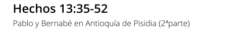 Hechos 13:35-52 Pablo y Bernabé en Antioquía de Pisidia (2ªparte)