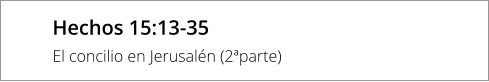 Hechos 15:13-35 El concilio en Jerusalén (2ªparte)